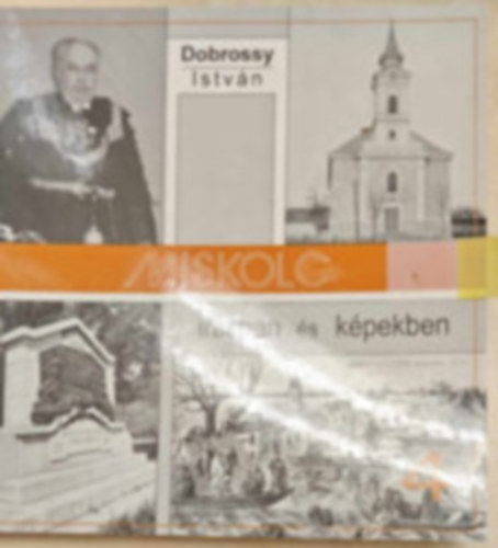 Dobrossy István (szerkesztő) - Miskolc írásban és képekben 4.