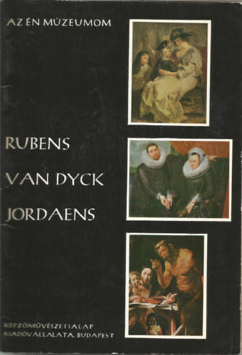 Az �n m�zeumom - Rubens - Van Dyck - Jordaens