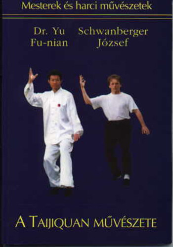 Dr. Yu Funian - Schwanberger Jzsef - A Taijiquan mvszete