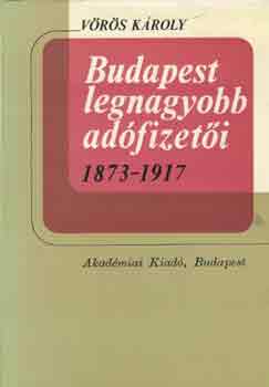 V�r�s K�roly - Budapest legnagyobb ad�fizet�i 1873-1917