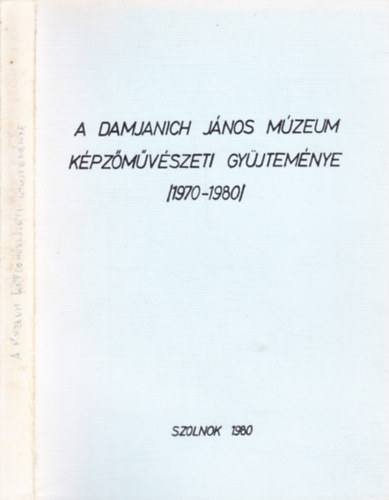 A Damjanich Jnos Mzeum kpzmvszeti gyjtemnye (1970-1980)