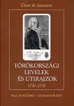 César De Saussure - Törökországi levelek és útirajzok 1730-1739