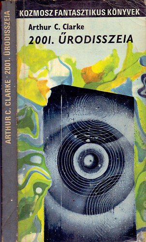 Arthur C. Clarke - 2001. Űrodisszeia