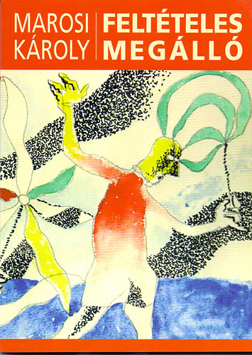 Marosi K�roly - Felt�teles meg�ll�