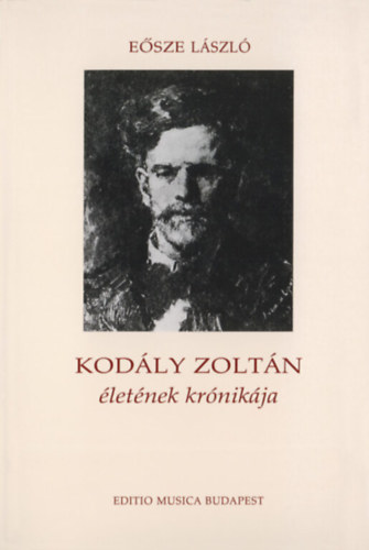 Esze Lszl - Kodly Zoltn letnek krnikja