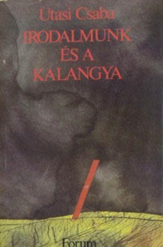 Utasi Csaba - Irodalmunk �s a kalangya