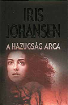 Iris Johansen - A hazugs�g arca