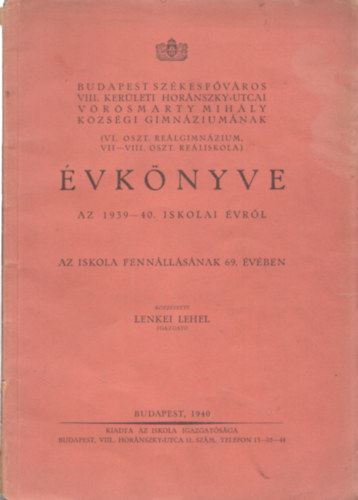 Lenkei Lehel - Budapest Szkesfvros VIII. kerleti Hornszky utcai Vrsmarty Mihly Kzsgi Gimnziumnak vknyve az 1939-40. iskolai vrl