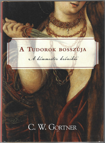 C. W. Gortner - A Tudorok bosszja