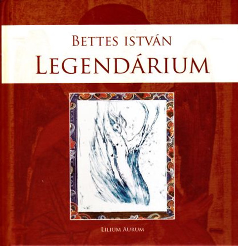 Bettes István - Legendárium