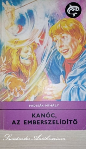 Dani Erzsbet  Padisk Mihly (szerk.), Csala Kroly (ill.) - Kanc, az emberszeldt - Csala Kroly rajzaival (Delfin knyvek, sajt kppel)