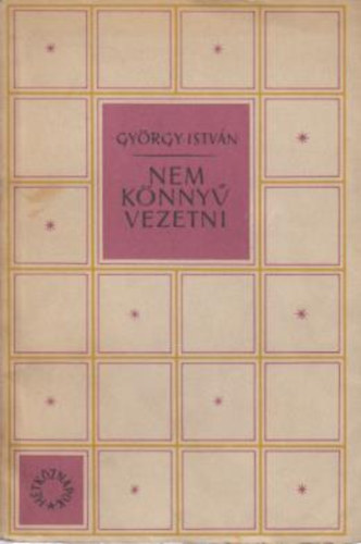 Gyrgy Istvn - Nem knny vezetni