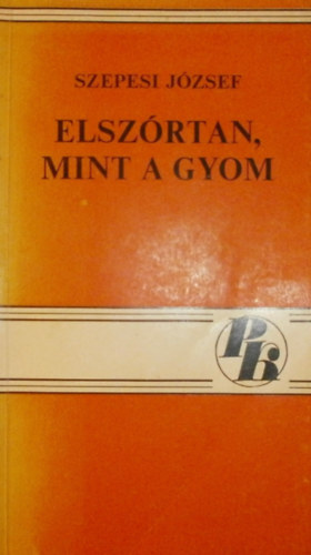 Szepesi J�zsef - Elsz�rtan, mint a gyom
