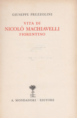 Giuseppe Prezzolini - Vita di Nicoló Machiavelli Fiorentino