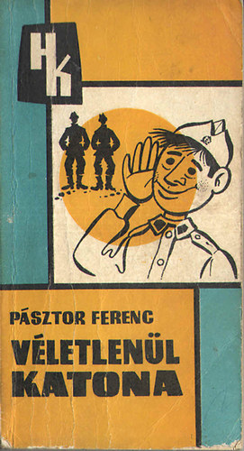 Pásztor Ferenc - Véletlenül katona