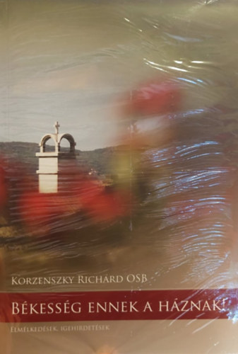 Korzeszky Richrd - Bkessg ennek a hznak
