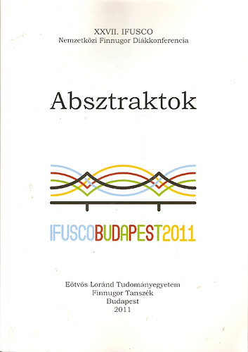 Absztraktok - Etvs Lrnd Tudomnyegyetem - Nemzetkzi Finnugor Dikkonferencia