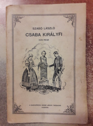Dr. Szab� L�szl� - Csaba kir�lyfi (h�n rege)