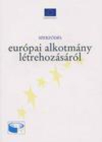 Eurpai Kzssgek - Szerzds eurpai alkotmny ltrehozsrl