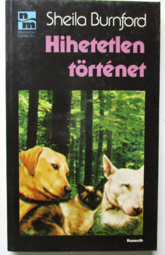 Sheila Burnford - Hihetetlen t�rt�net