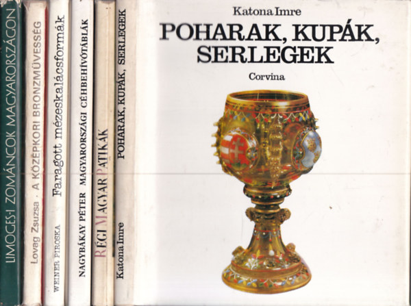 Nékám Lajosné, Nagybákay Péter, Weiner Piroska, Lovag Zsuzsa, Kovács Éva Katona Imre - 6 db. Corvina művészeti sorozat (Poharak, kupolák, serlegek + Régi magyar patikák + Magyarországi céhbehívótáblák + Faragott mézeskalácsformák + A középkori bronzművesség + Limoges-i zománcok Magyarországon)