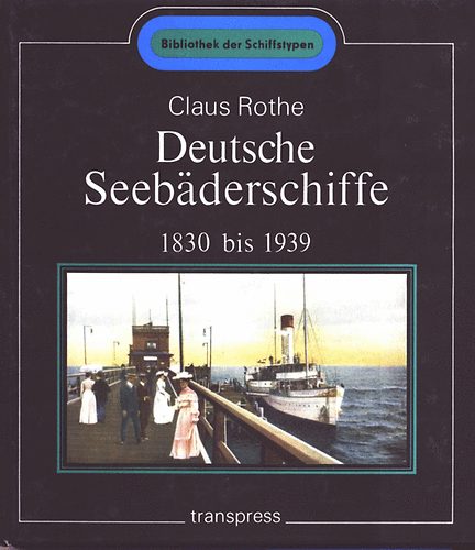 Claus Rothe - Deutsche seebaderschiffe 1830 bis 1939