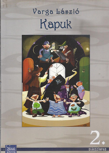 Varga László - Kapuk (Diákszínpad 2.)