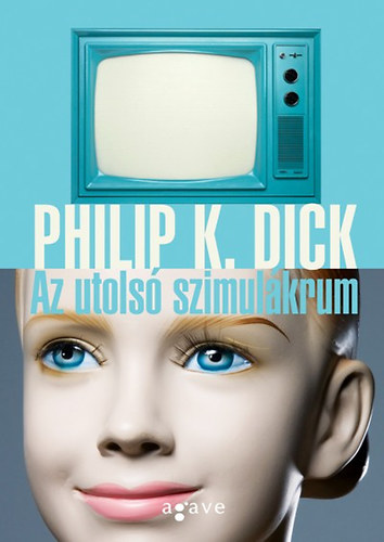 Philip K. Dick - Az utols szimulkrum