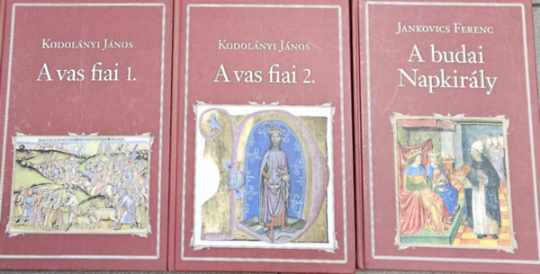 Kodol�nyi J�nos Jankovics Ferenc - 2 db t�rt�nelmi reg�ny a Nemzeti K�nyvt�r sorozatb�l: A budai Napkir�ly + A vas fiai 1-2. (2 m� 3 k�tetben)