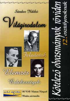 Sándor Ildikó - Kötelező olvasmányok röviden 12.- osztályosoknak - Világirodalom