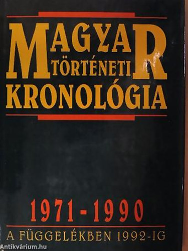 Dr. Seifert Tibor - Magyar trtneti kronolgia 1971-1990 A FGGELKBEN 1992-IG