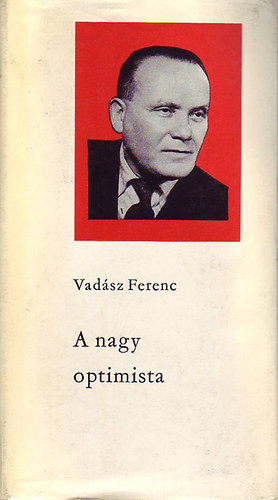 Vadász Ferenc - A nagy optimista (Sollner József élete)