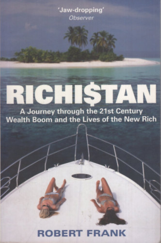 Robert Frank - Richistan - A Journey Through the 21st Century Wealth Boom and the Lives of the New Rich