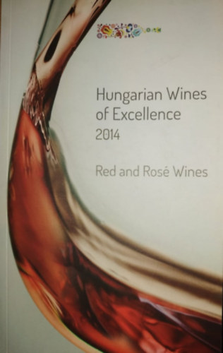 Gl Pter  (szerk.) - Hungarian Wines of Excellence 2014 - Red and Ros Wines (Wines of Hungary)