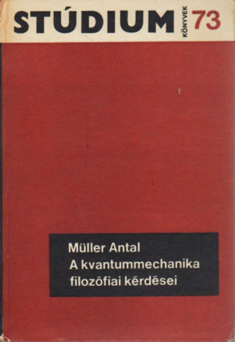 Mller Antal - A kvantummechanika filozfiai krdsei