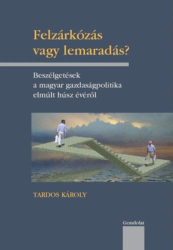 Tardos K�roly - Felz�rk�z�s vagy lemarad�s?