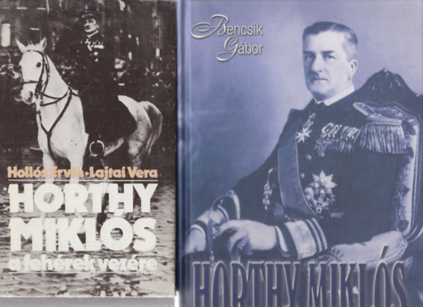 2 db knyv Horthy Miklsrl: Horthy Mikls, a fehrek vezre + Horthy Mikls (A kormnyz s kora)
