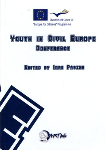 P�szka Imre  (szerk.) - Youth in Civil Europe Conference