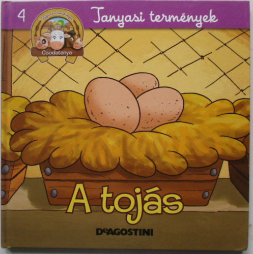 Kiglics Nadinka  (szerk.) - Tanyasi termnyek - A tojs (Csodatanya 4.)