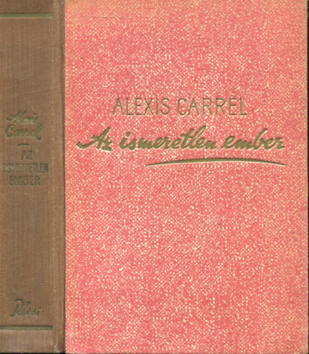 Alexis Carrel - Az ismeretlen ember