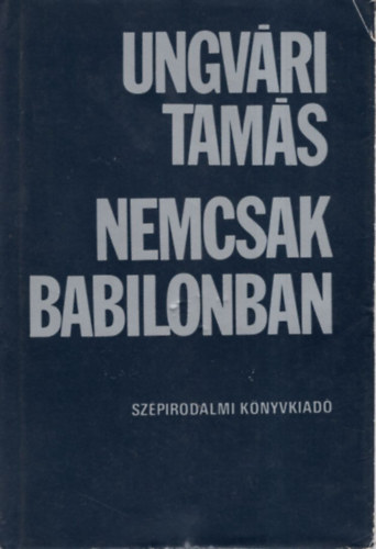 Ungvri Tams - Nemcsak Babilonban