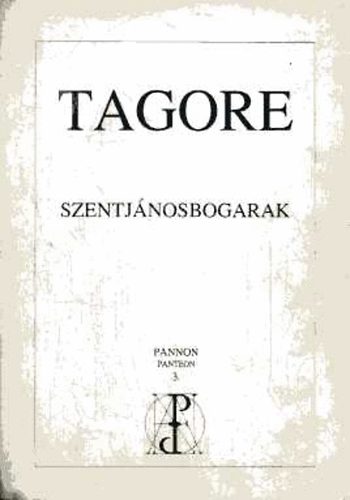 Vrhegyi Mikls; Kszegi Lajos  (szerk.) - Tagore: Szentjnosbogarak (Pannon Panteon 3.)