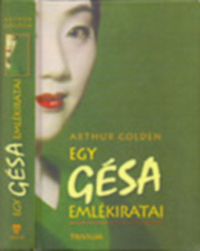 Arthur Golden - Egy gsa emlkiratai