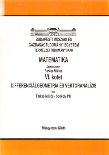 Farkas Mikls  (szerk.) - Matematika VI. ktet - Differencilgeometria s vektoranalzis (rta: Farkas Mikls - Sonkoly Pl)