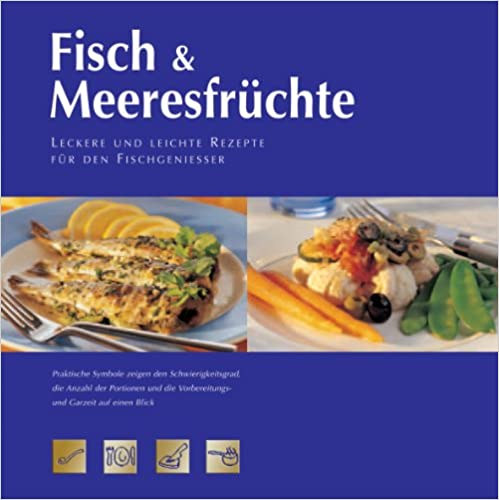Fisch & Meeresfrchte: Leckere und leichte Rezepte fr den Fischgenieer (June Hammond)