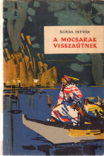 Korda Istvn - A mocsarak visszatnek
