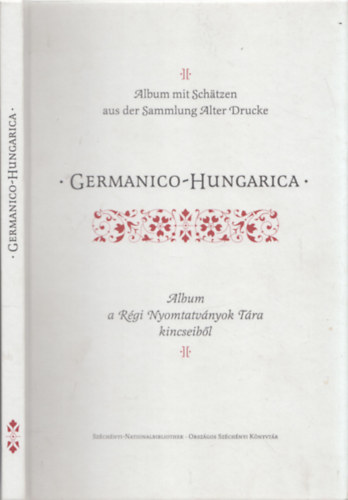 Varga Bernadett Ekler Pter - Germanico-Hungarica (Album a Rgi Nyomtatvnyok Tra kincseibl)