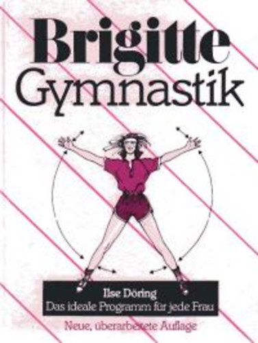 Brigitte Gymnastik; Das ideale Programm fr jede Frau von Ilse Dring