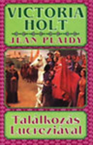 Victoria Holt  (Jean Plaidy) - Tallkozs Lucrezival