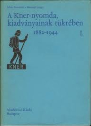 Lévay Botondné Haiman György - A Kner-nyomda, kiadványainak tükrében (1882-1944) I. kötet